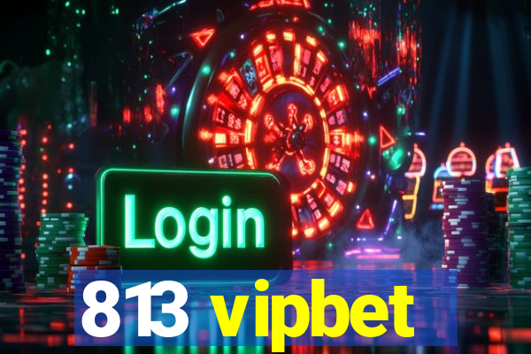 813 vipbet